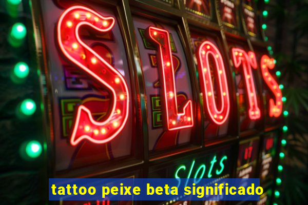 tattoo peixe beta significado